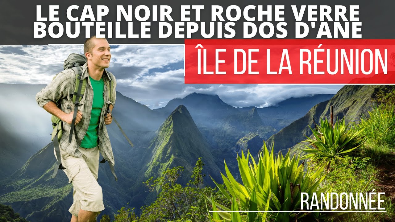 Randonn&eacute;e le Cap Noir et Roche Verre Bouteille depuis Dos d'Ane - &Icirc;le de la r&eacute;union