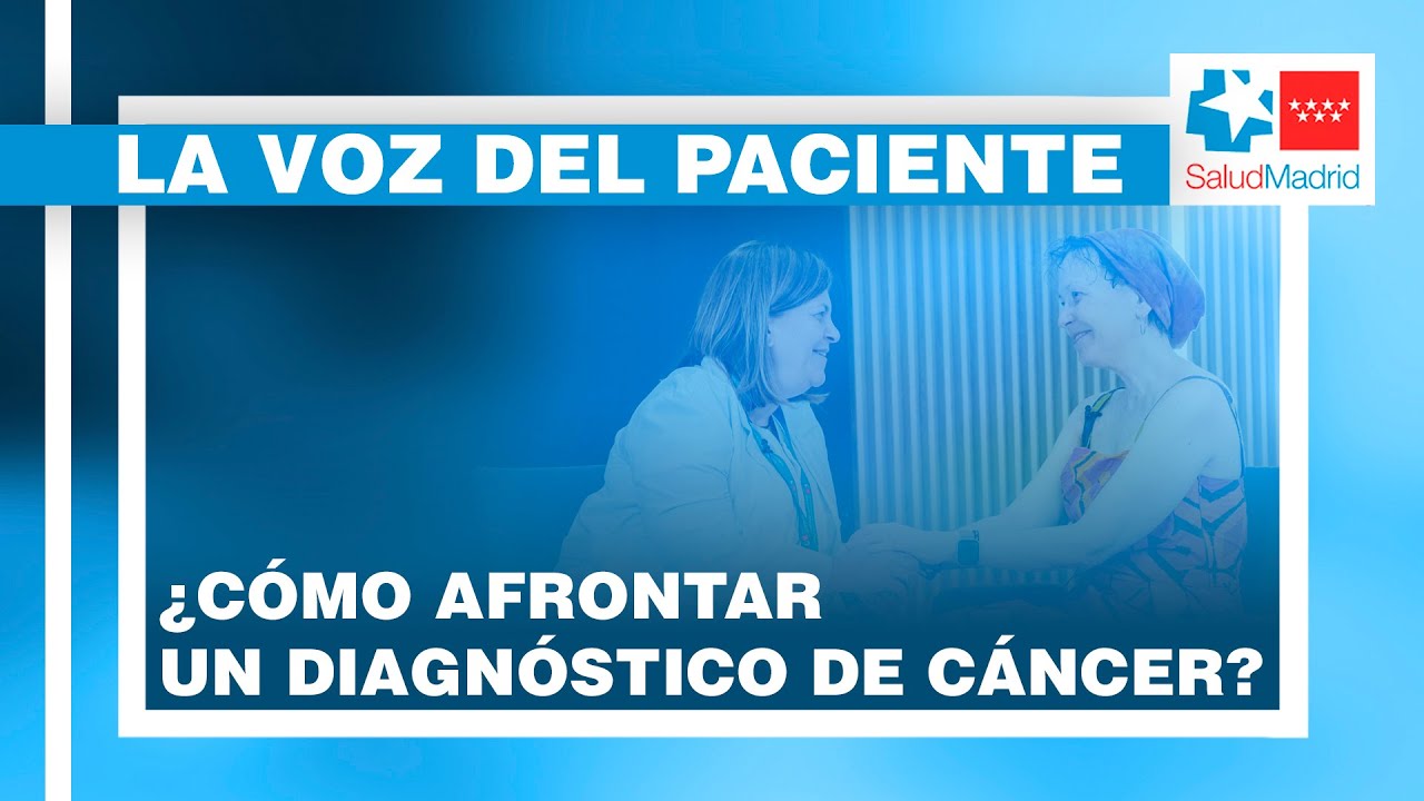 ¿Cómo afrontar un diagnóstico de cáncer? | La voz del paciente