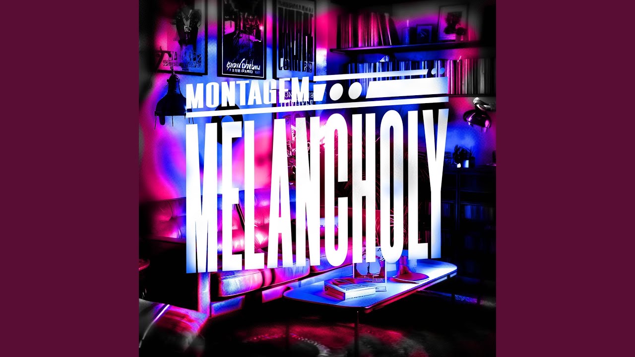 MONTAGEM MELANCHOLY (Slowed)