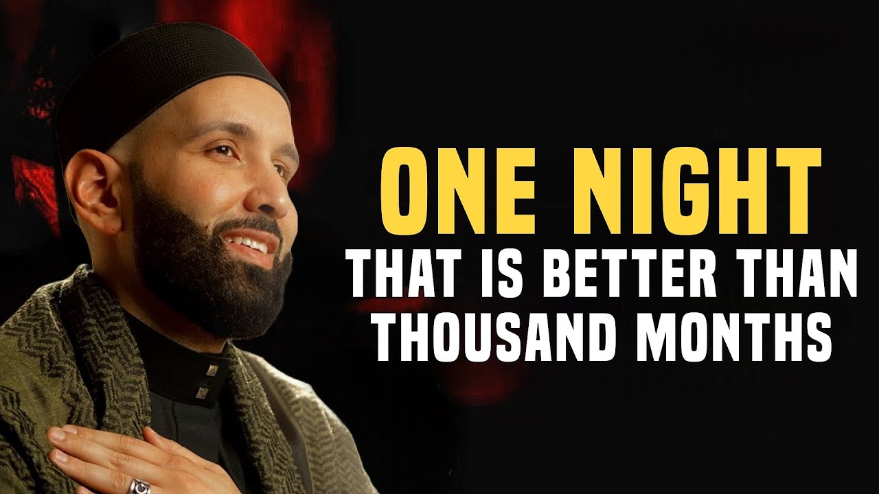 Is The One Night Of Ramadan(Laylatul Qadr) Better Than Thousand Months? | Dr. Omar Suleiman