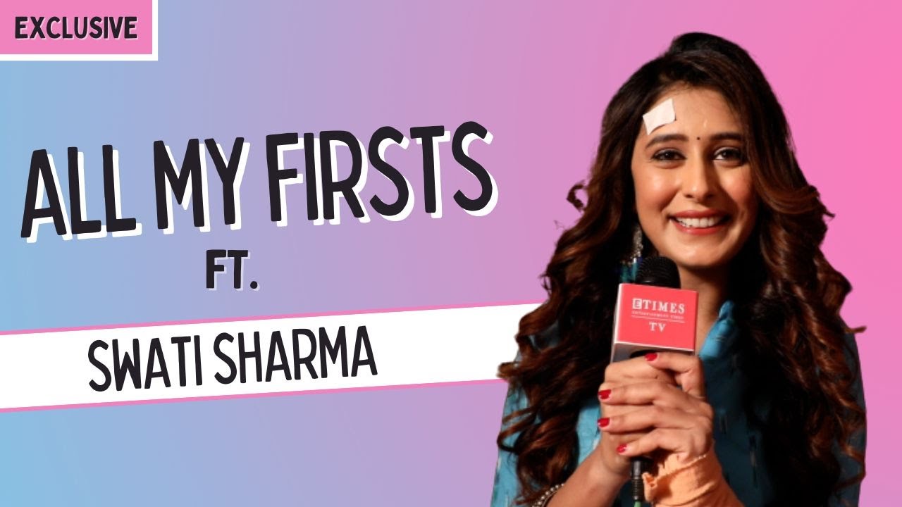 Swati Sharma reveals her first salary, first audition, first kiss and more!