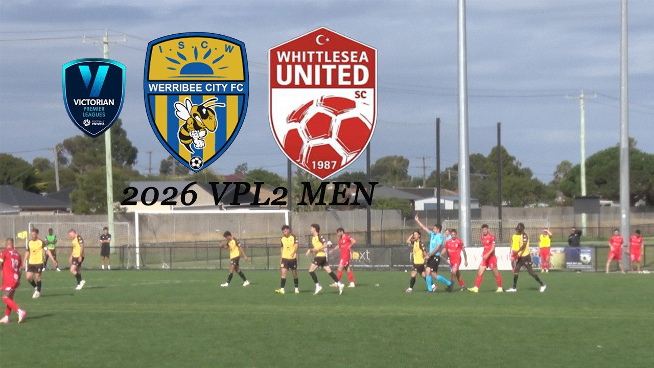 Round 4 2026 VPL2 MEN Werribee City FC vs Whittlesea United SC