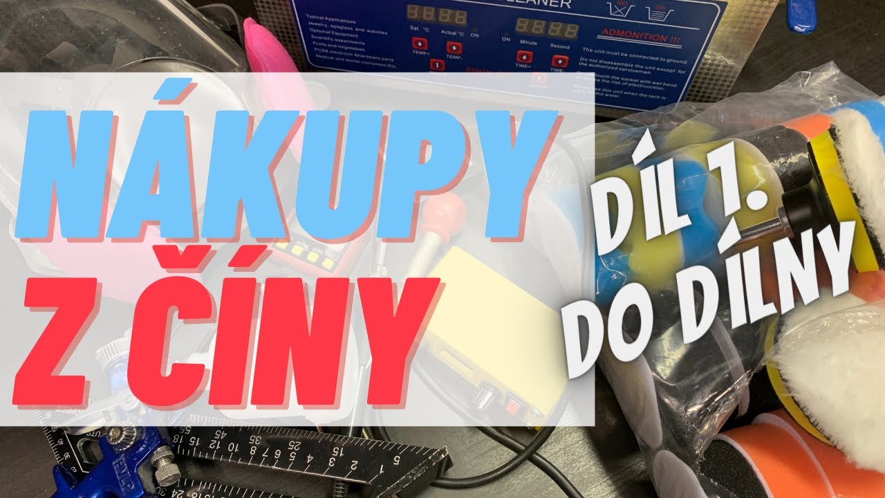 NÁKUPY Z ČÍNY (Aliexpress) | Díl 1. - Do dílny