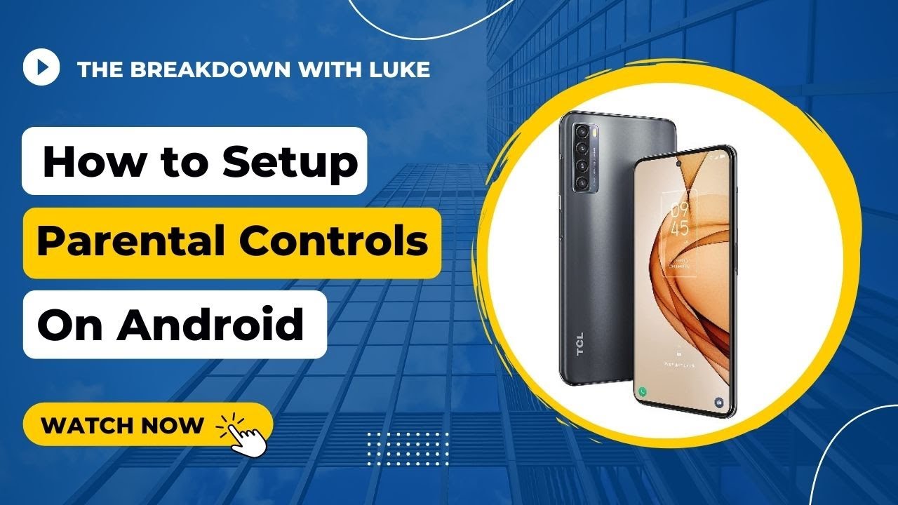 How to Setup Parental Controls Android Phones & Tablets - Samsung, Google, Pixel, TCL, & More