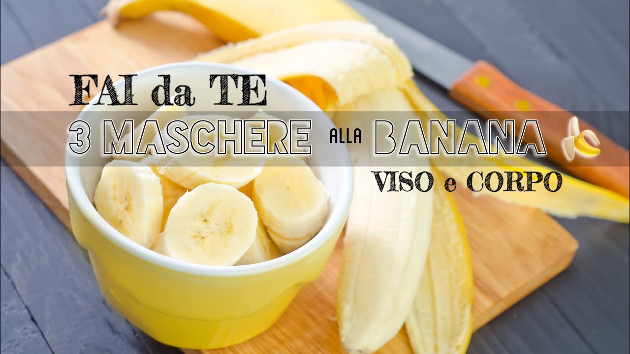 MASCHERE alla BANANA fai da te | VISO E CORPO