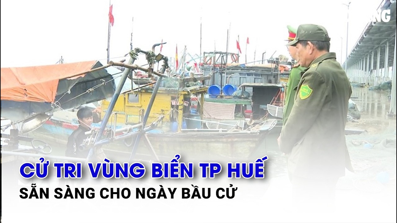 Cử tri vùng biển TP Huế sẵn sàng cho ngày bầu cử| Báo Lao Động