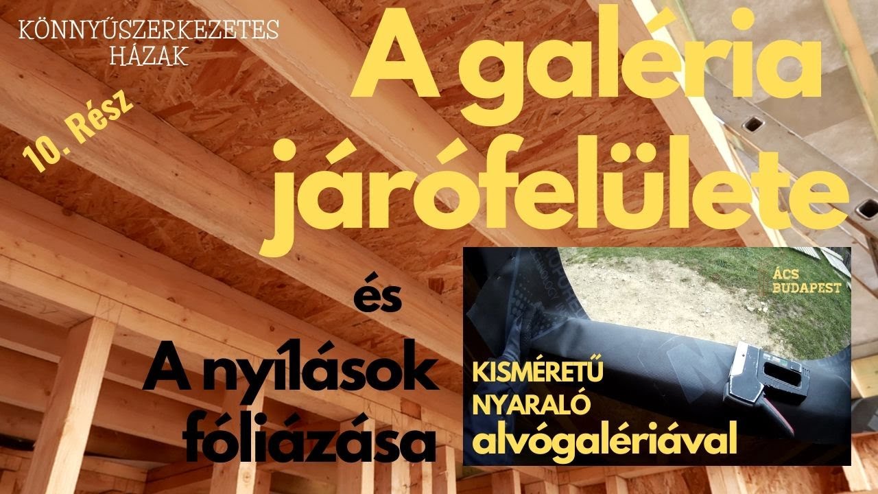Kisméretű nyaraló alvógalériával 10./13 Rész - A galéria járófelülete és a nyílások fóliázás