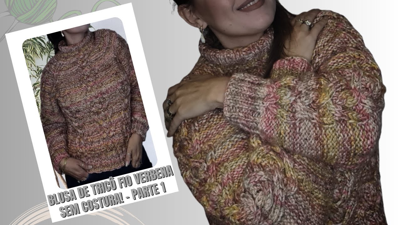 Blusa de Tricô FIO VERBENA   Sem Costura! PARTE 1