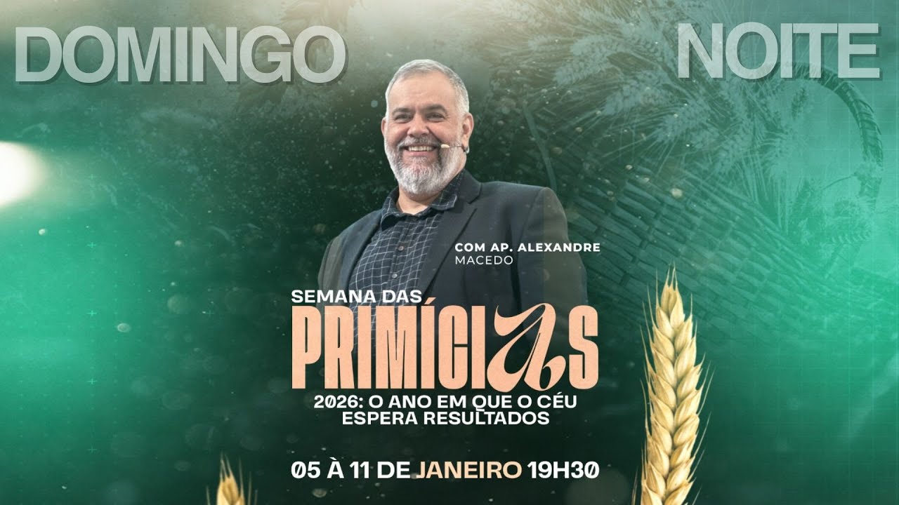 SEMANA DAS PRIMÍCIAS 2026: O ANO EM QUE O CÉU ESPERA RESULTADOS | AP. ALEXANDRE MACEDO | 11/01 NOITE