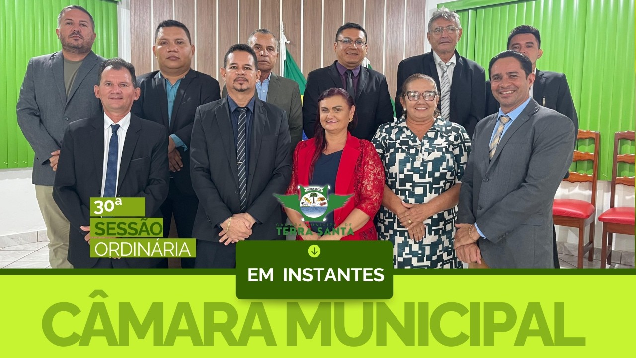 30ª SESSÃO ORDINÁRIA DA CÂMARA MUNICIPAL DE TERRA SANTA - 26 DE FEVEREIRO DE 2026 = BACKUP