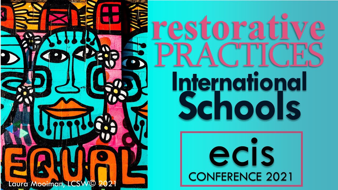 Restorative Practices in International Schools || ECIS 2021 Conference Presentation