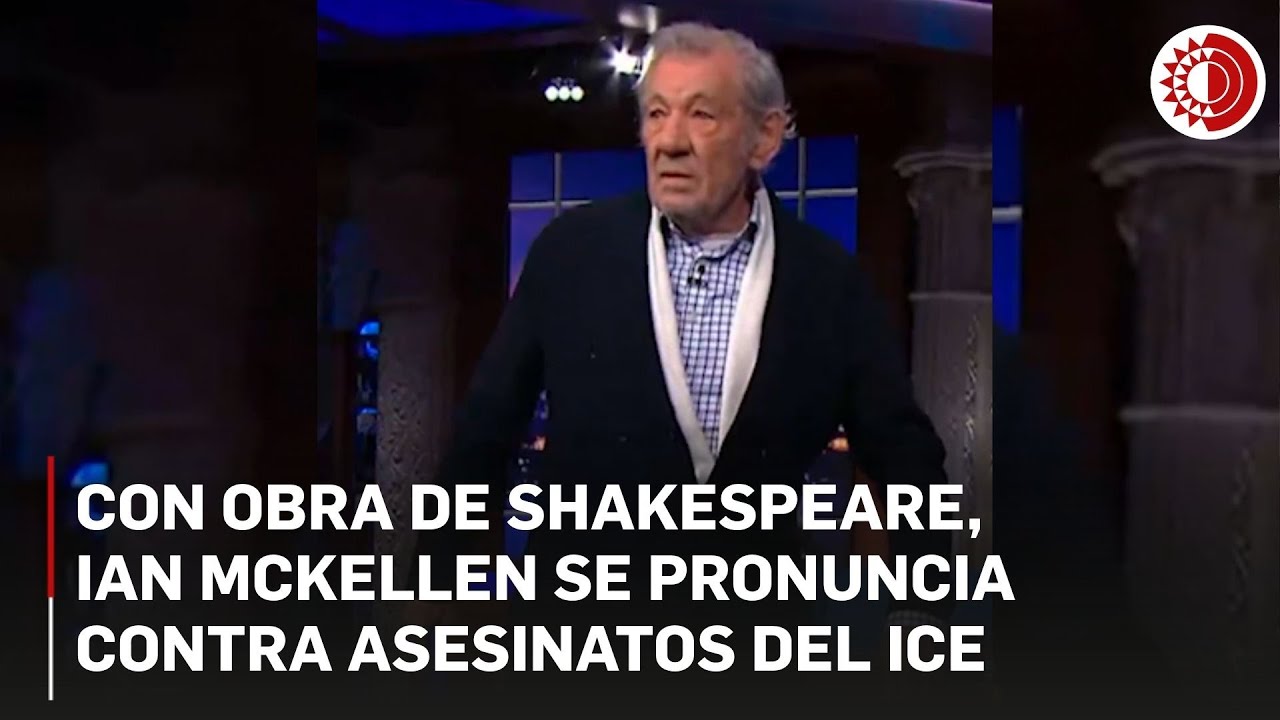 Con obra de Shakespeare, Ian McKellen se pronuncia contra asesinatos del ICE