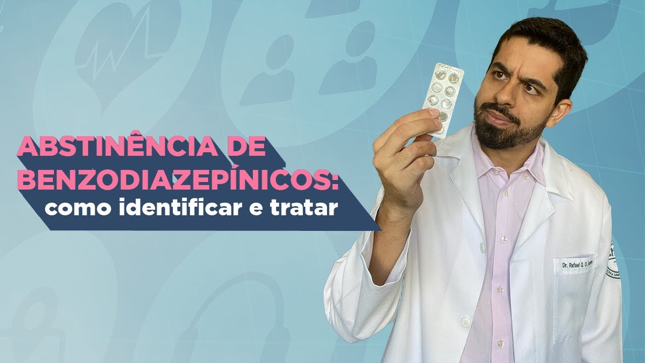 Abstinência de benzodiazepínicos: como identificar e tratar