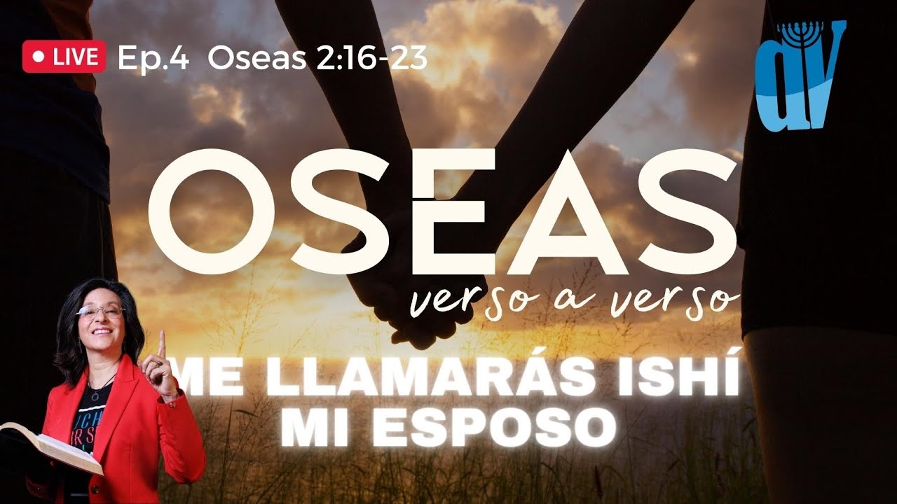 [Ep. #4]  Oseas 2:16-23 Me llamarás 💍 