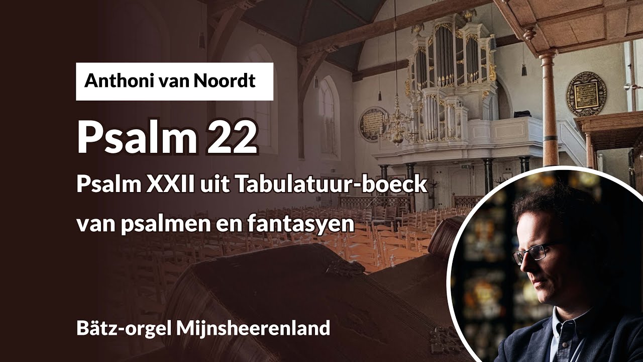 Van Noordt: Psalm 22 uit Tabulatuur-boeck | Gerben Budding, Bätz-orgel Mijnsheerenland
