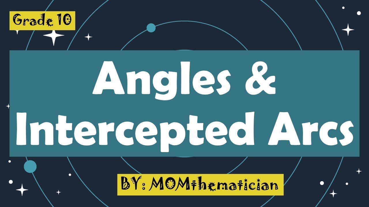 GRADE 10 | LEARNING TASK | ANGLES AND INTERCEPTED ARCS