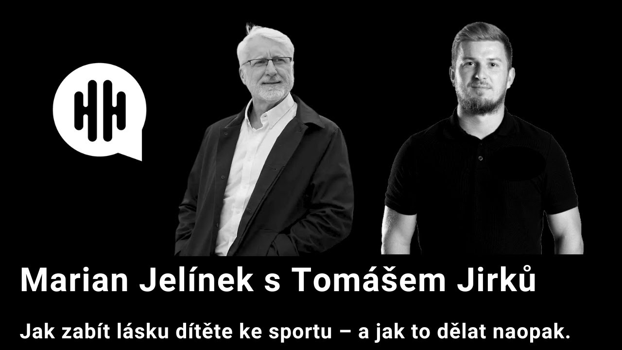 THH E033 | Jak zabít lásku dítěte ke sportu – a jak to dělat naopak | Marian Jelínek s Tomášem Jirků