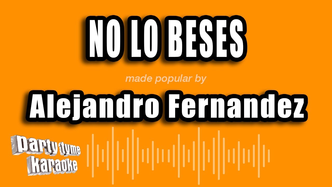 Alejandro Fernandez - No Lo Beses (Versión Karaoke)