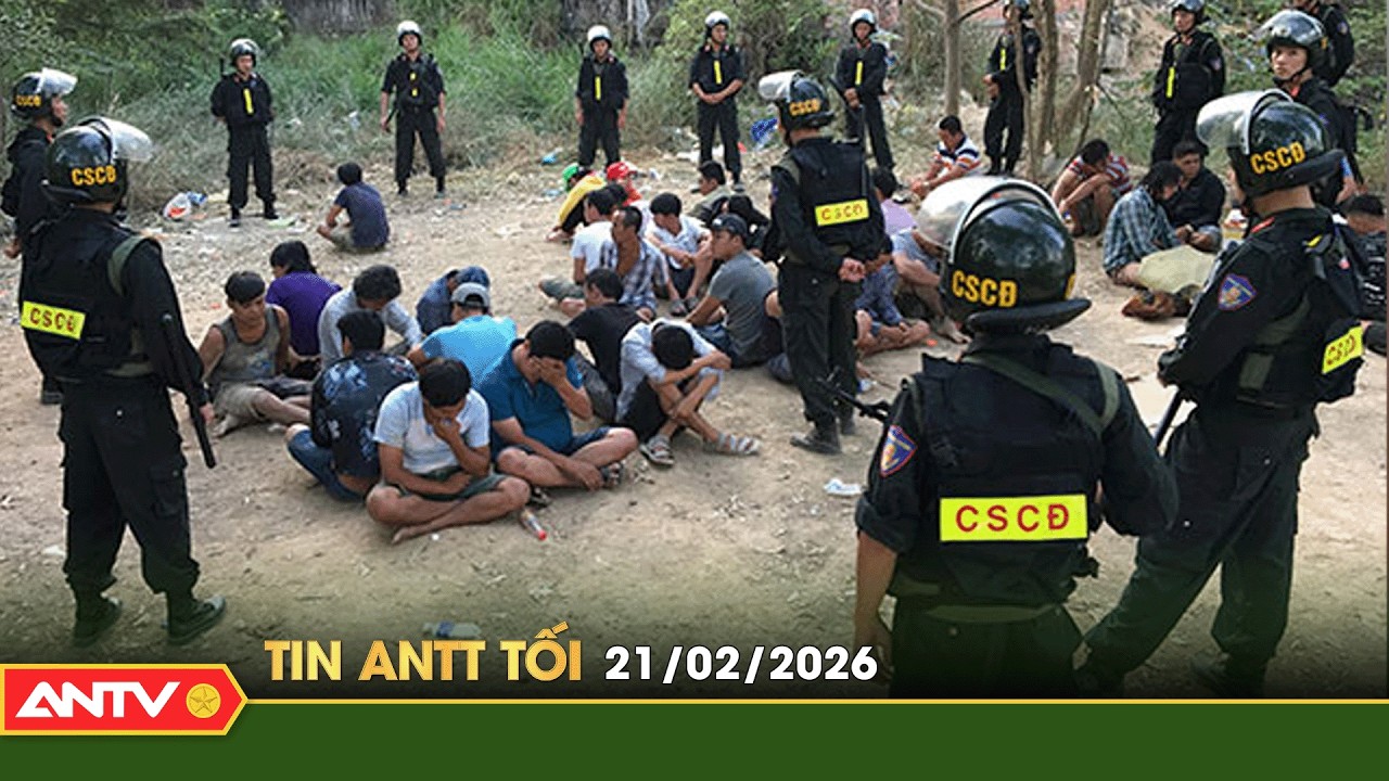 Tin tức an ninh trật tự nóng, thời sự Việt Nam mới nhất 24h tối ngày 21/2 (Mùng 5 Tết) | ANTV