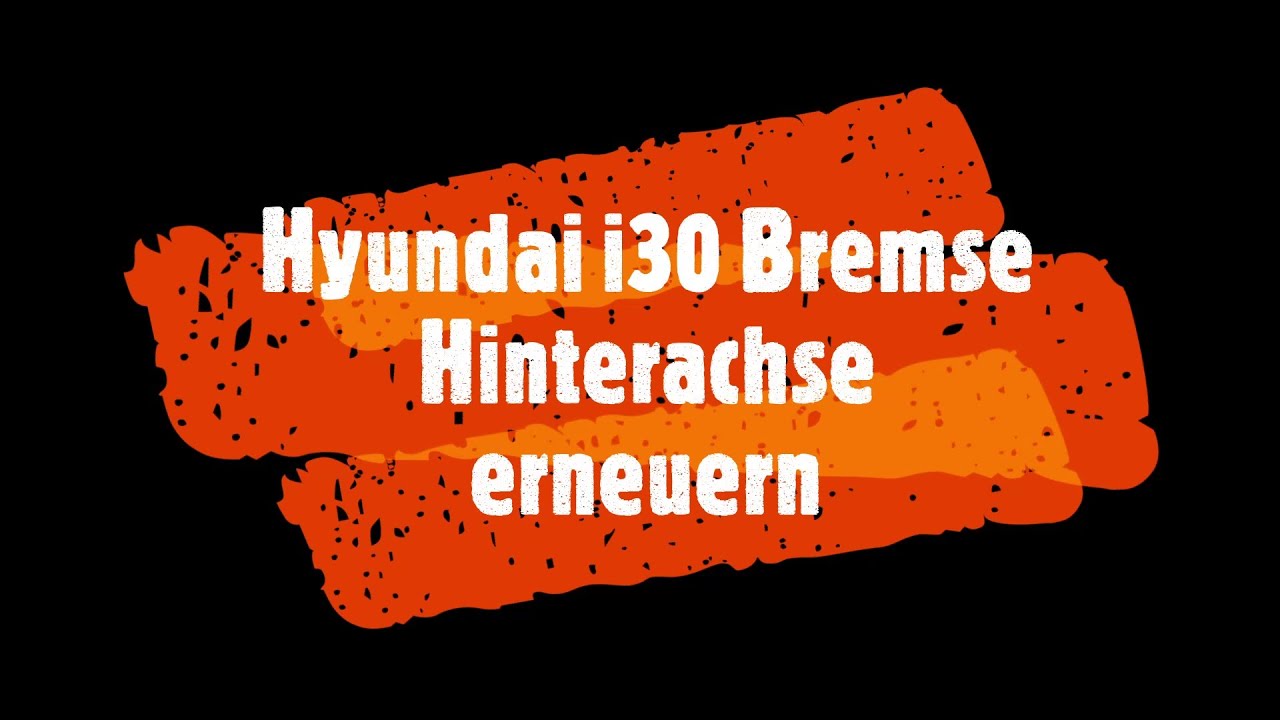 Hyundai  i30 (FD/FDH) / Kia Ceed (ED)  Bremse Hinterachse erneuern