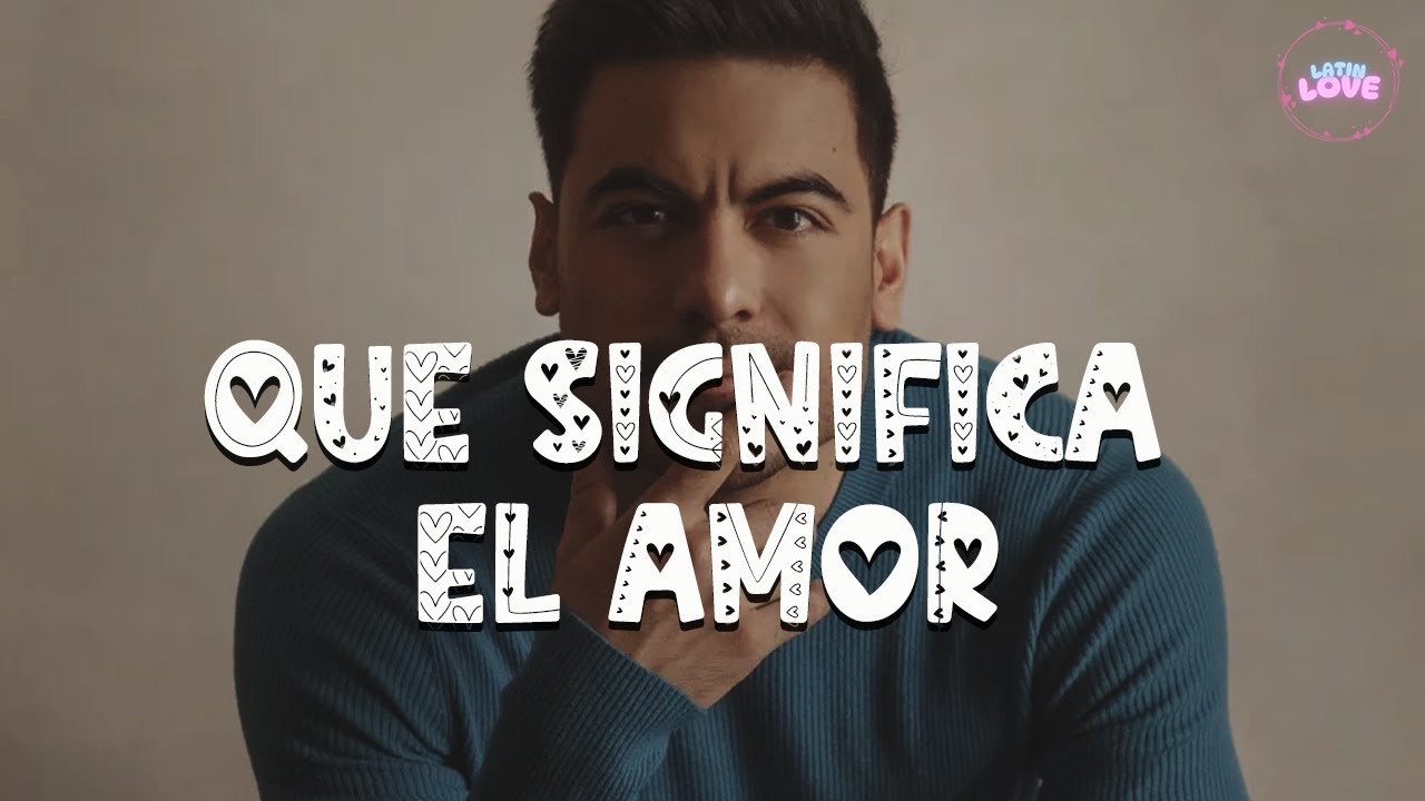Carlos Rivera - ¿Qué Significa El Amor? (Letra)
