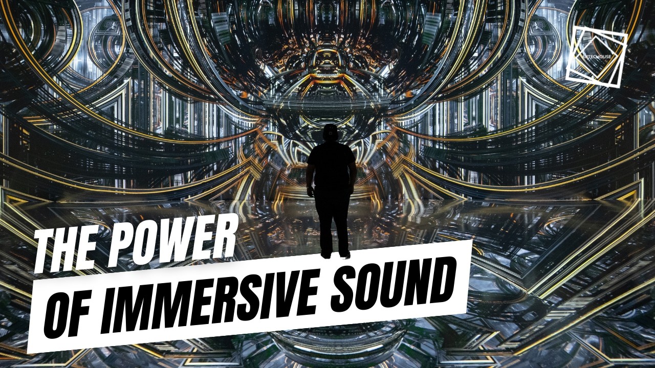 The Power of Immersive Sound