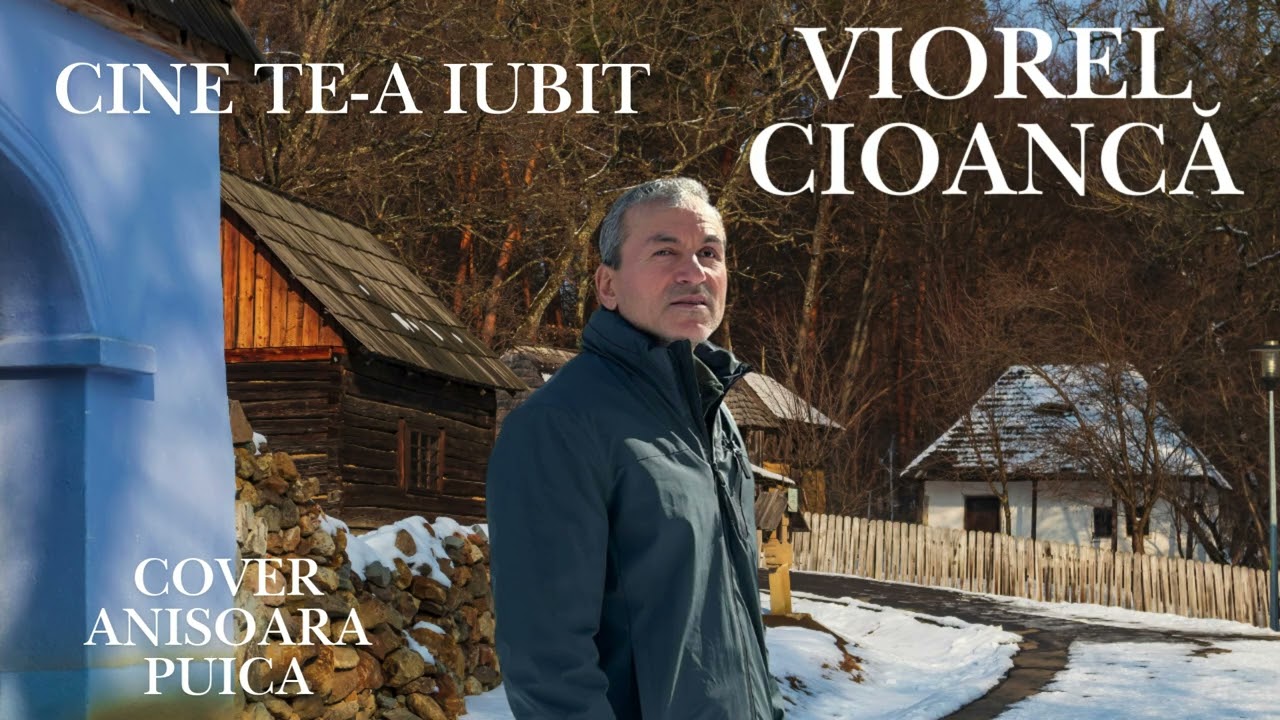 Viorel Cioanca - Cine te-a iubit (Cover Anisoara Puica)