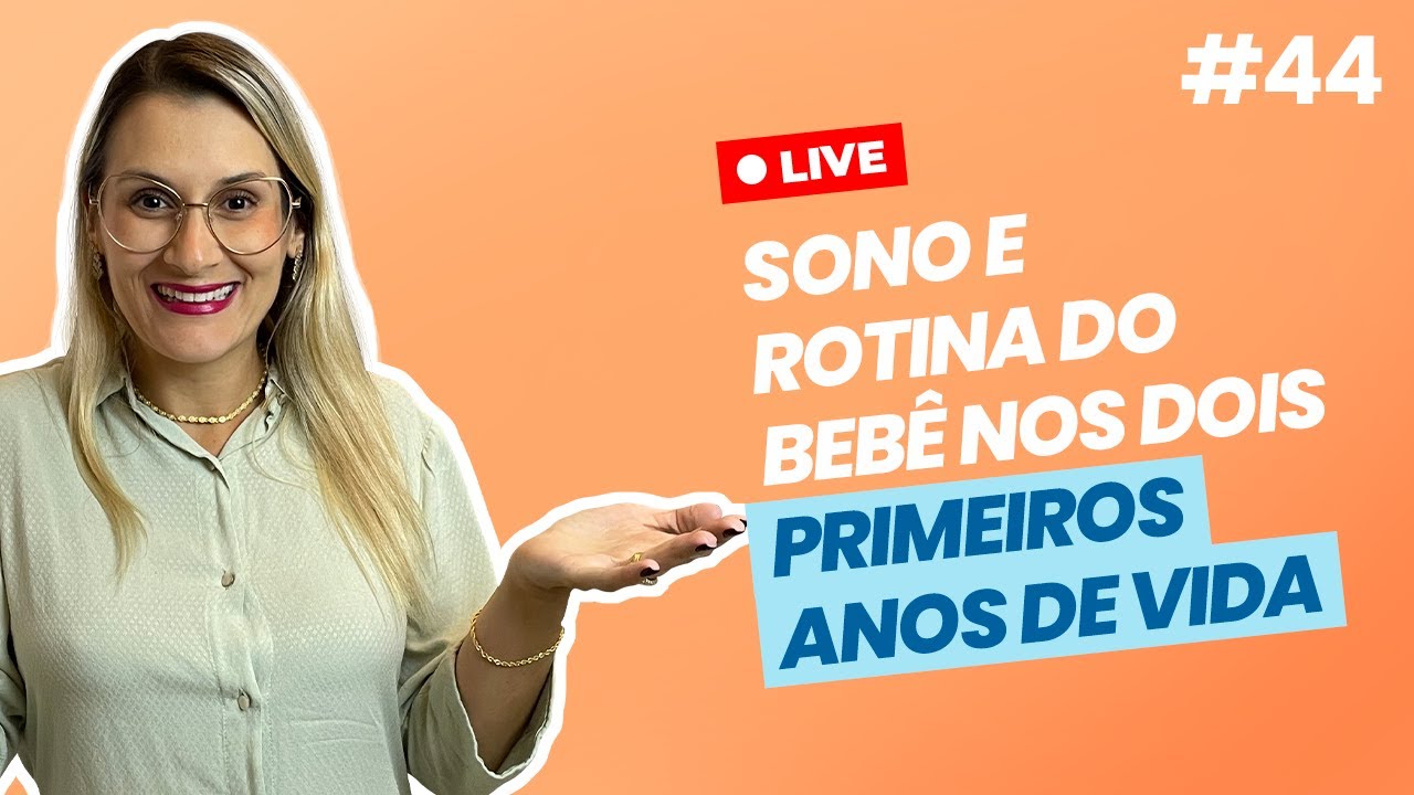 LIVE #44 - SONO E ROTINA DO BEBÊ NOS DOIS PRIMEIROS ANOS DE VIDA