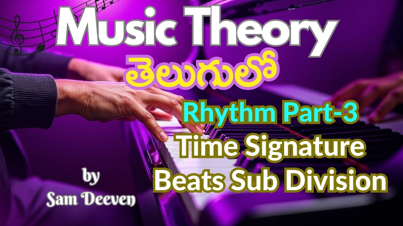 Rhythm in Telugu (Part-3) | Time Signature, Beats Sub Division | In Telugu | Sam Deeven-Music Theory