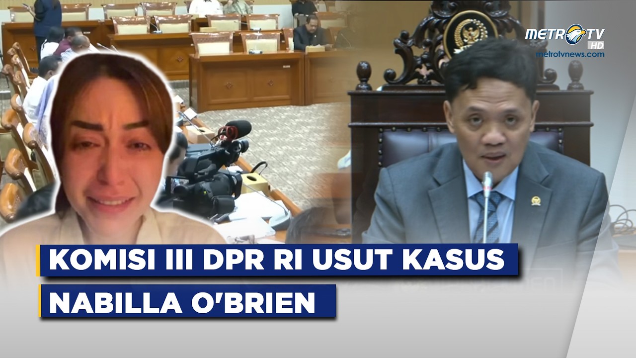 BREAKING NEWS - Komisi III DPR RI Gelar RDPU Kasus Nabila O'Brien
