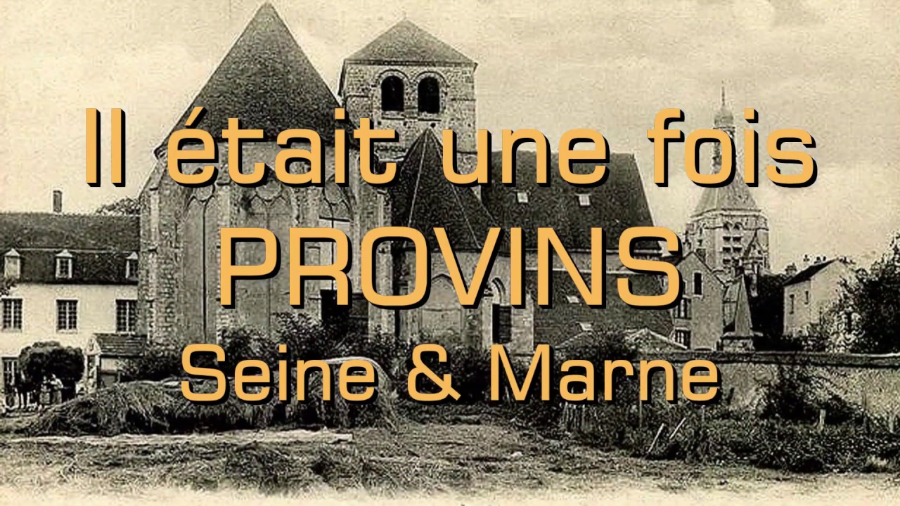 IL ÉTAIT UNE FOIS PROVINS -  Seine & Marne