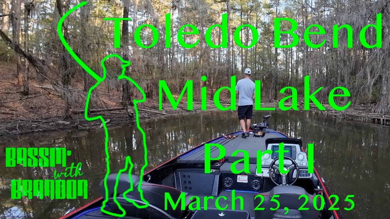 Bassin' With Brandon - Mid Lake on Toledo Bend - Part I - March 25, 2025