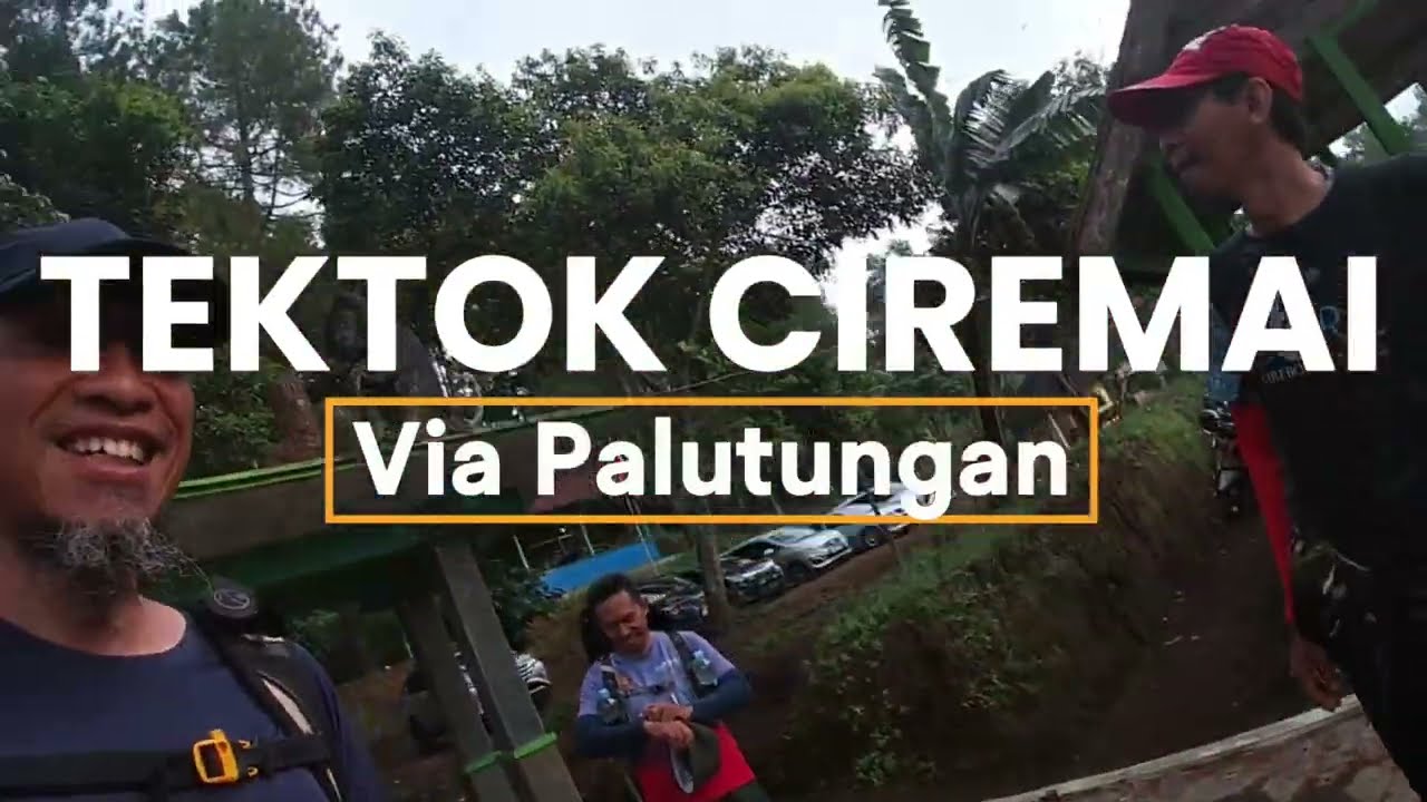 Tektok Ciremai Via Palutungan Part I lengkap dengan catatan waktu