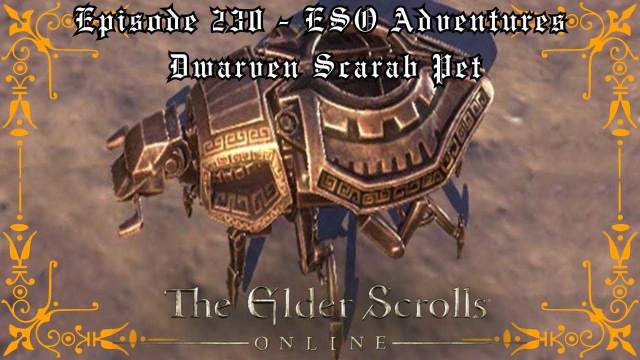Episode 230 - ESO Adventures - Dwarven Scarab Pet