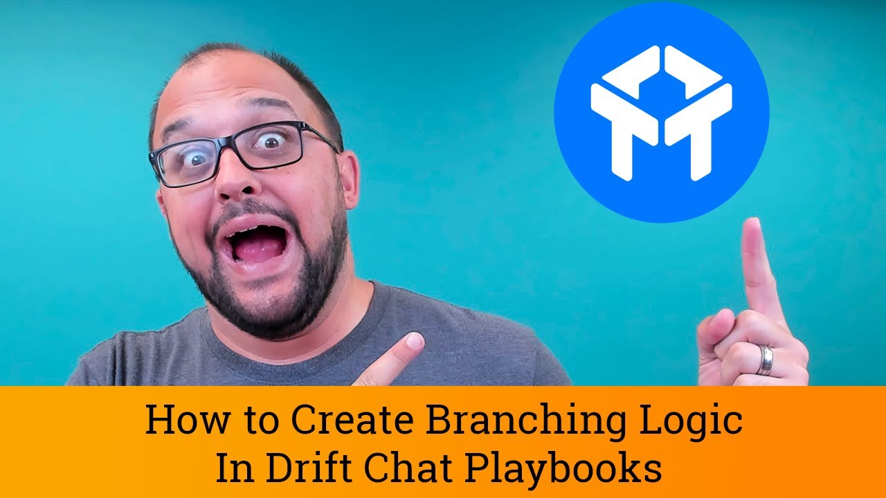 Drift Chat Tutorial: Branching Logic in Drift Playbooks - How to Create Better Conversations