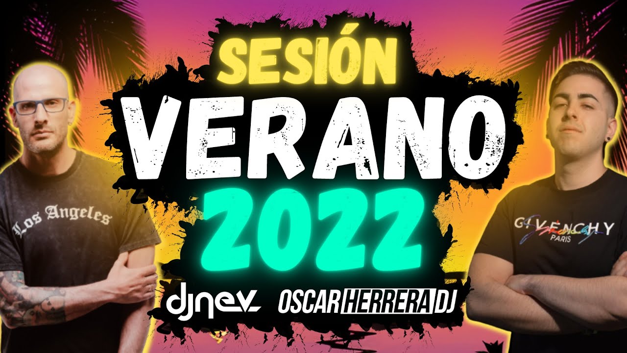 MIX VERANO 2022 | LO MEJOR Y M&Aacute;S NUEVO | &Eacute;XITOS REGGAETON | by Oscar Herrera DJ & DJ Nev