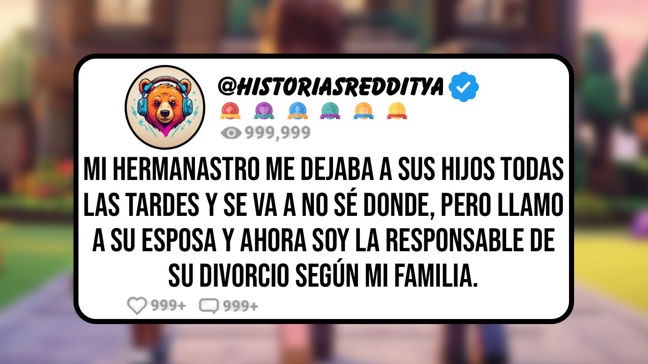 Mi HERMANASTRO Me Dejaba a sus Hijos Todas las Tardes y se Va a No sé Donde, pero Llamo a su Espo...