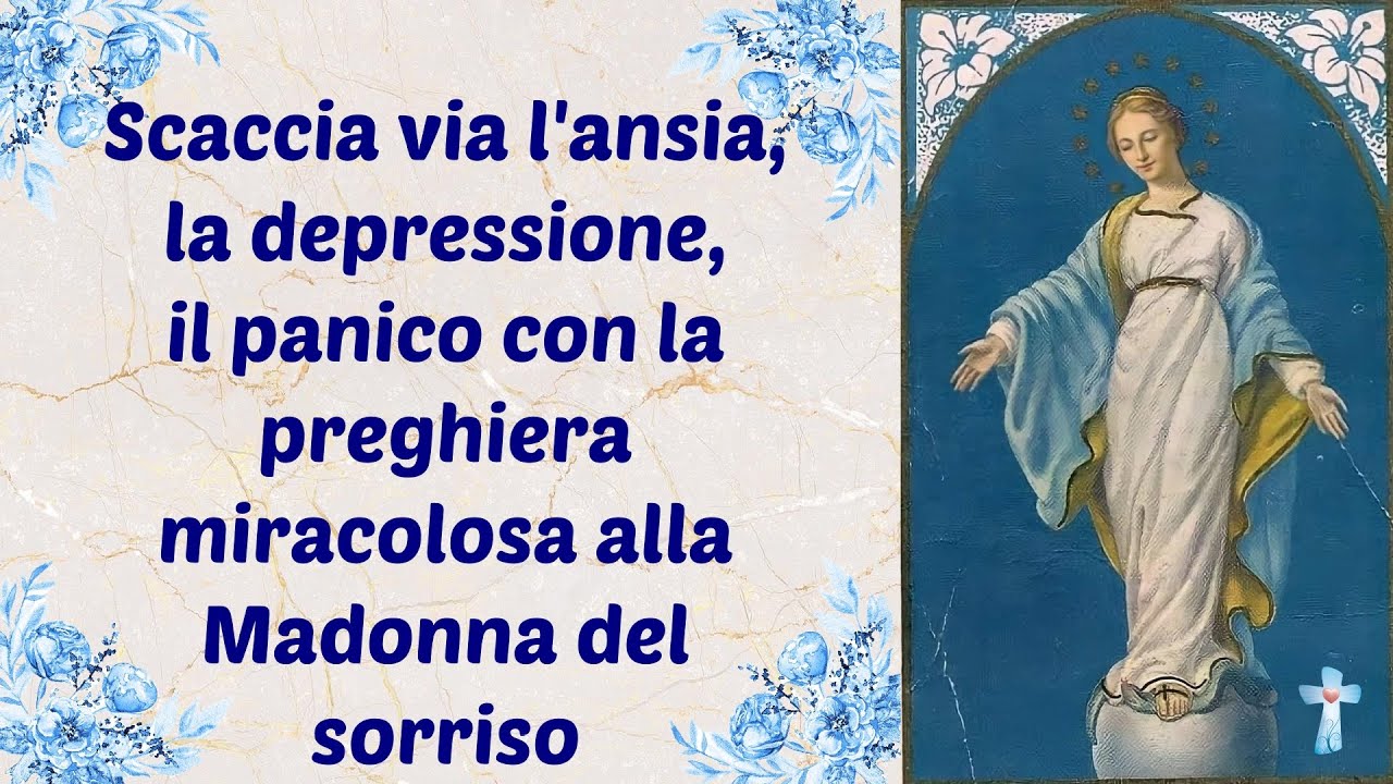 Scaccia via l'ansia, la depressione, il panico con la preghiera miracolosa alla Madonna del sorriso