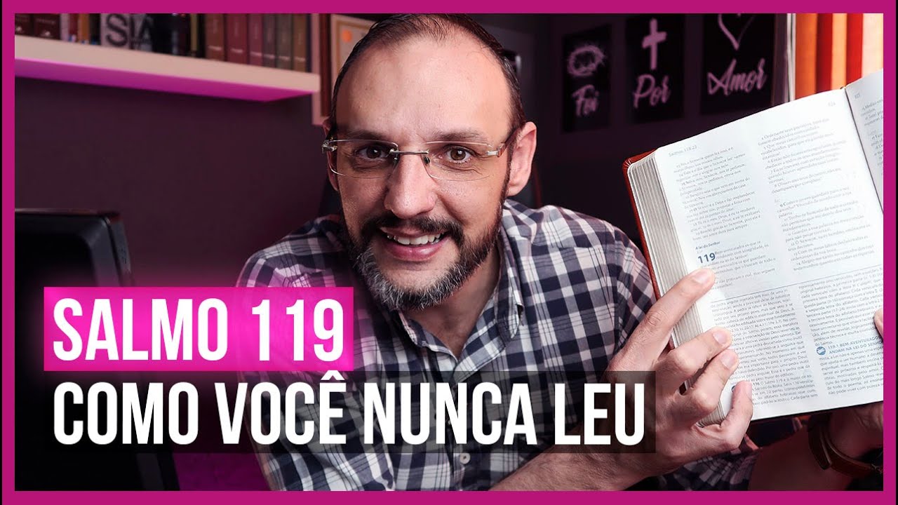 SALMO 119 COMO VOC&Ecirc; NUNCA LEU