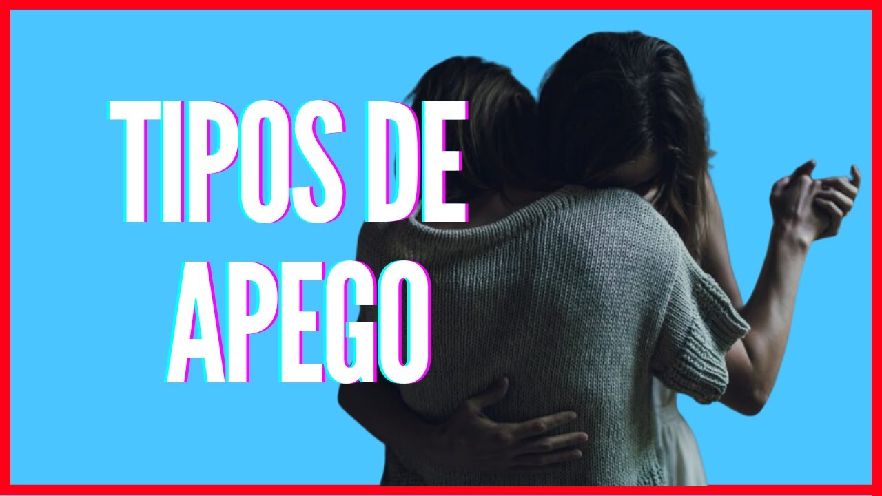 LOS 4 TIPOS DE APEGOS EMOCIONALES