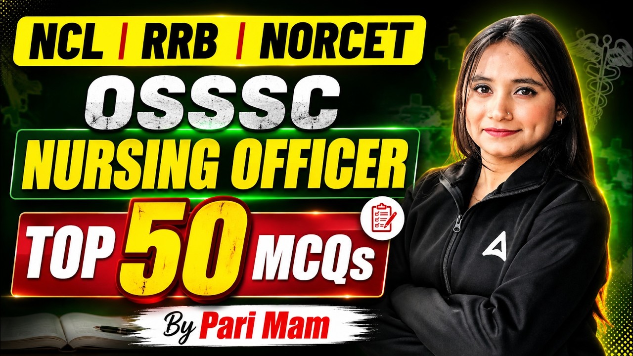 OSSSC Nursing Officer Top 50 MCQs | NCL, RRB & NORCET 2026 Most Expected Questions 🔥