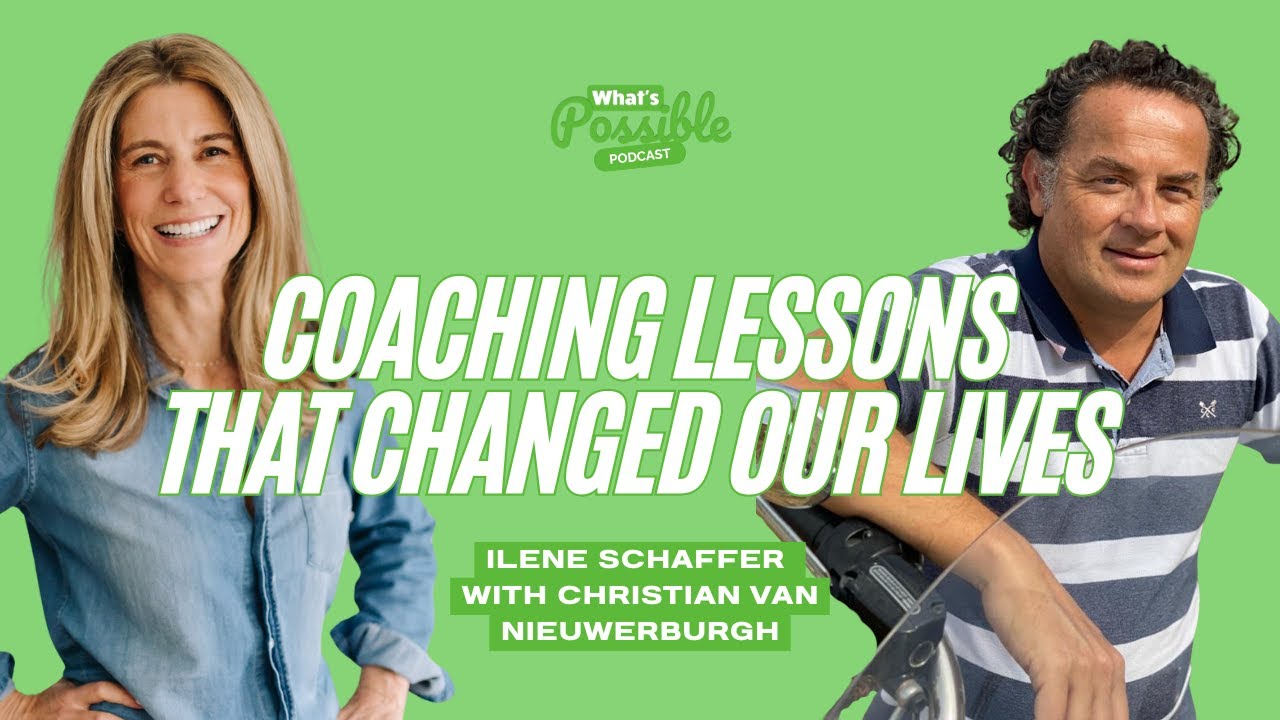 Coaching Lessons That Changed Our Lives | Ep 1 w/ Ilene Schaffer & Christian van Nieuwerburgh