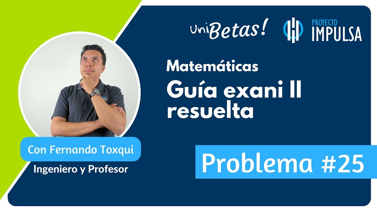 GUÍA EXANI II 🎓 Problema 25 | Pensamiento Matemático | UABC | UV | UAEMEX | UADY | UAEH INTERACTIVA