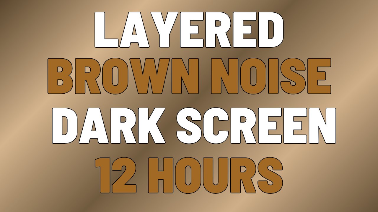 12 Hours Layered Brown Noise | Sleep, Study, Focus |