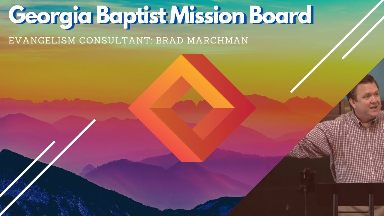 Brad Marchman | Georgia Baptist Mission Board & Evangelism | Acts 3