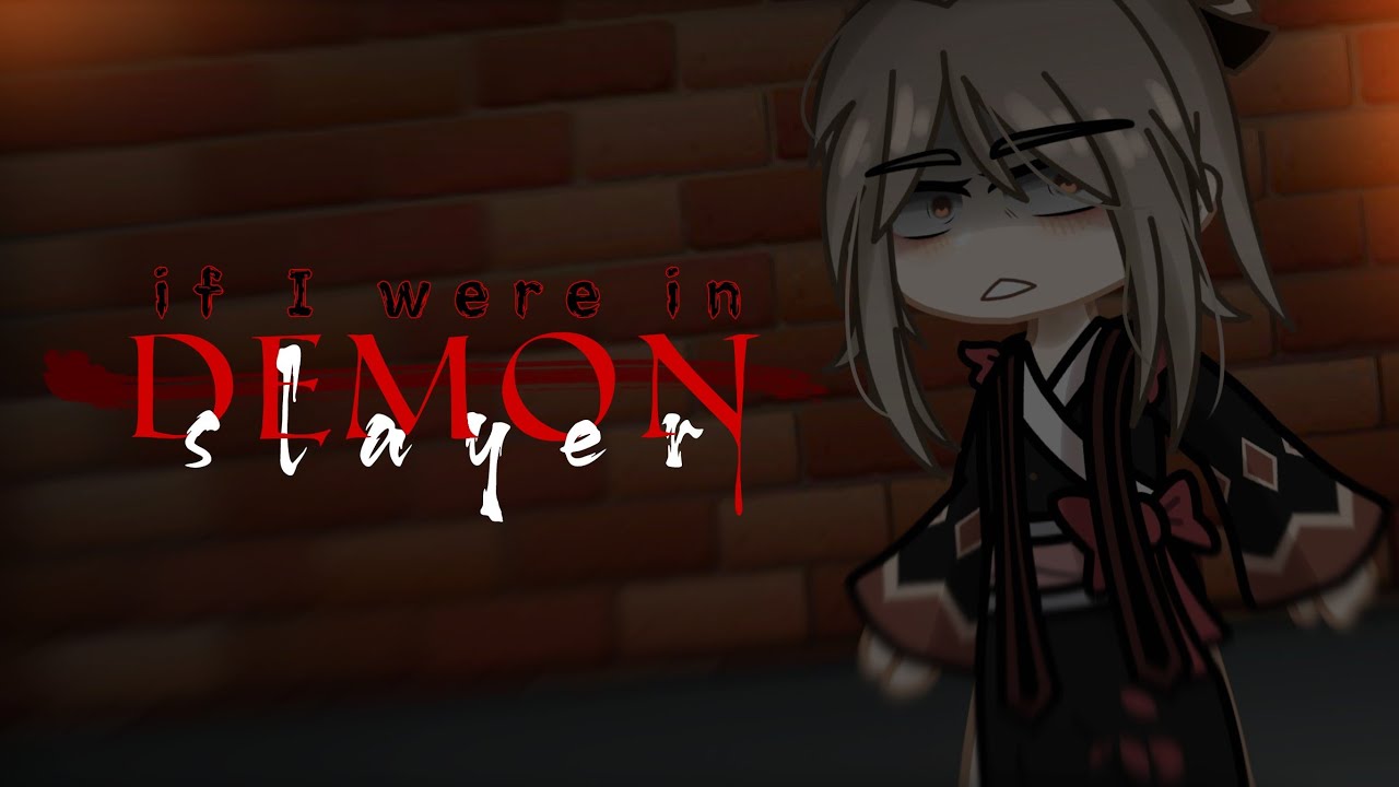 If I were in DEMON SLAYER || Gacha • Feva