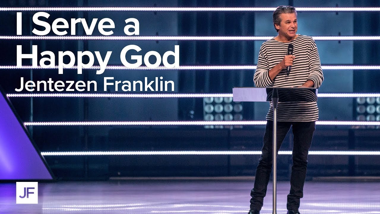 I Serve a Happy God | Jentezen Franklin