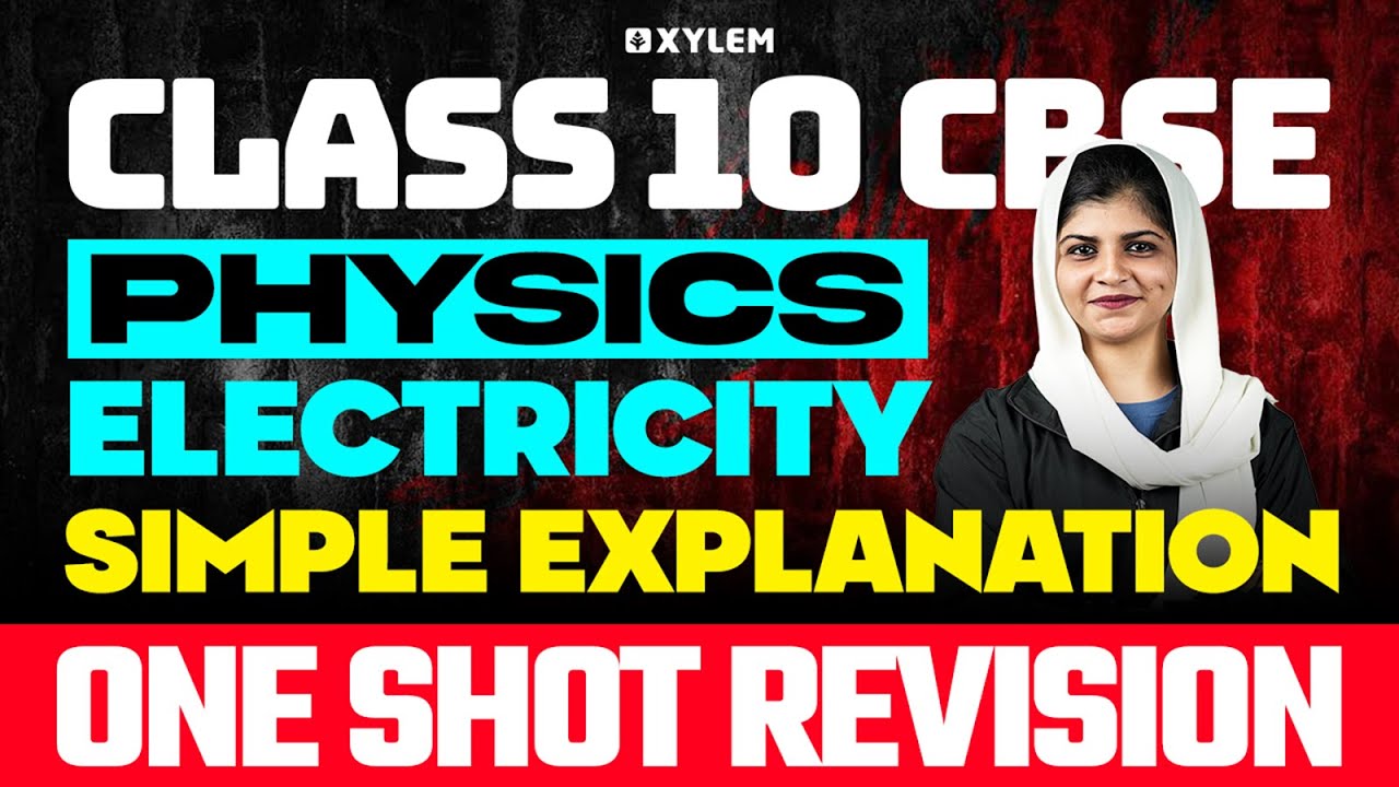 Class 10 CBSE Physics |  Electricity - Simple Explanation | One Shot Revision | Xylem Class 10 CBSE