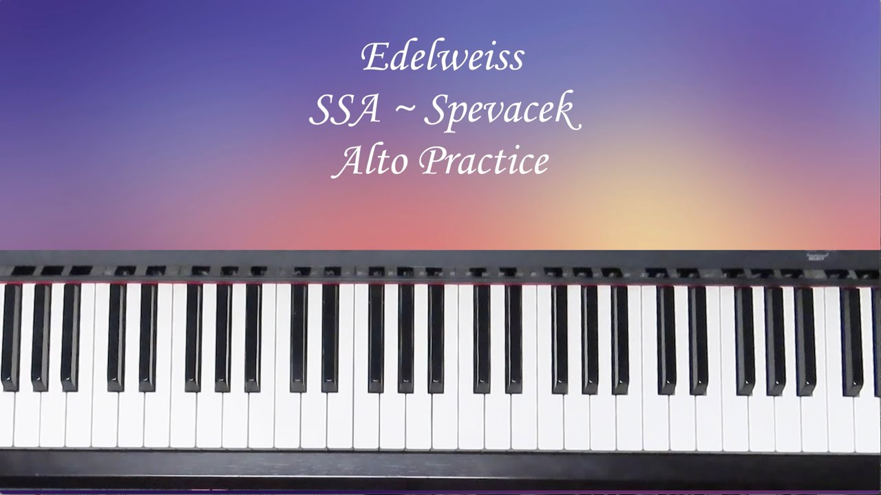 Edelweiss (Harmony added) - SSA - Spevacek - Alto Practice with Brenda