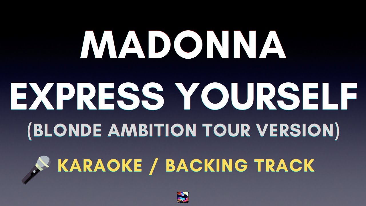 Madonna - Express Yourself (Blonde Ambition Live Version) Karaoke Cover With Lyrics